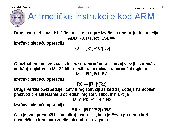 Matematički fakultet Mikroračunari vladaf@matf. bg. ac. yu Aritmetičke instrukcije kod ARM Drugi operand može