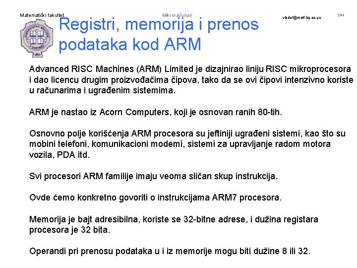 Matematički fakultet Mikroračunari Registri, memorija i prenos podataka kod ARM vladaf@matf. bg. ac. yu