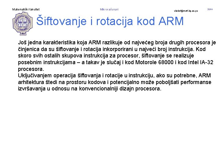 Matematički fakultet Mikroračunari vladaf@matf. bg. ac. yu 20/44 Šiftovanje i rotacija kod ARM Još