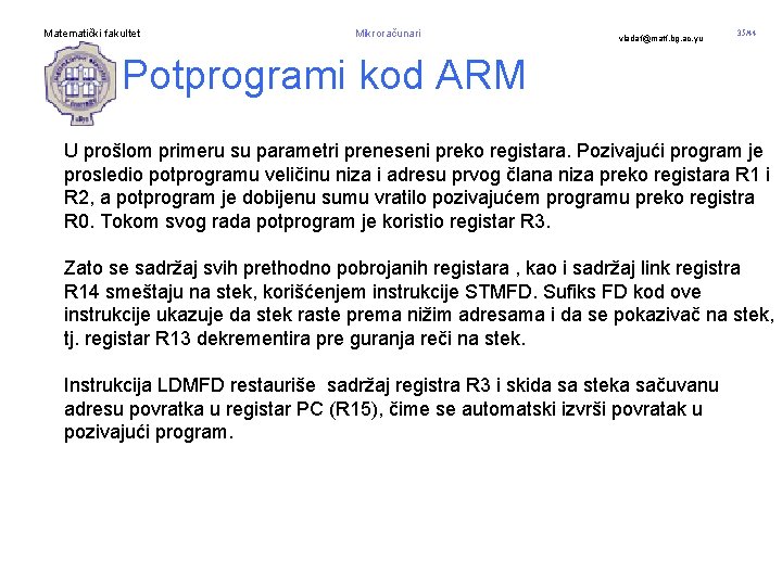 Matematički fakultet Mikroračunari vladaf@matf. bg. ac. yu 35/44 Potprogrami kod ARM U prošlom primeru