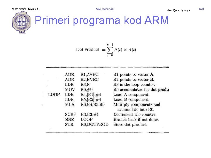 Matematički fakultet Mikroračunari vladaf@matf. bg. ac. yu Primeri programa kod ARM 40/44 