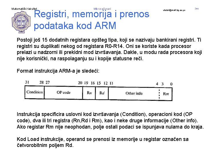 Matematički fakultet Mikroračunari Registri, memorija i prenos podataka kod ARM vladaf@matf. bg. ac. yu