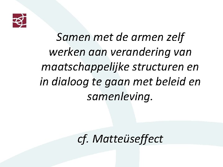 Samen met de armen zelf werken aan verandering van maatschappelijke structuren en in dialoog