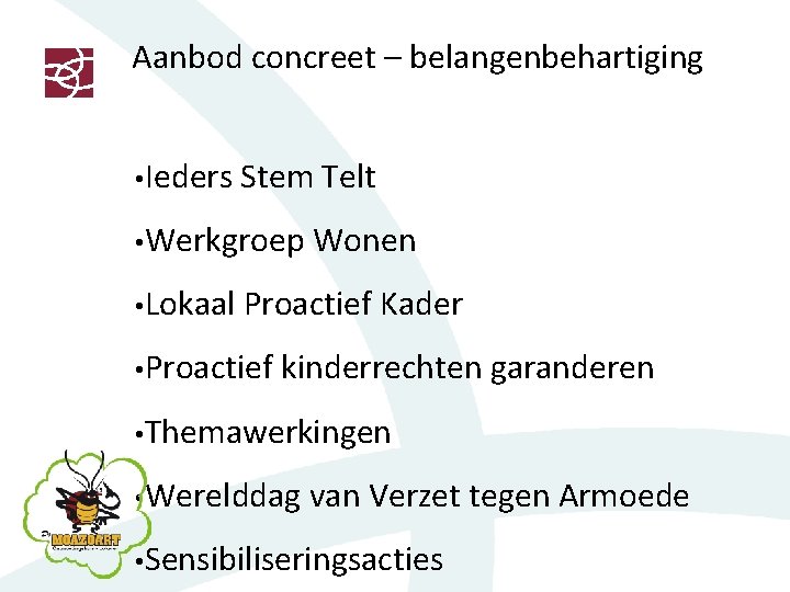 Aanbod concreet – belangenbehartiging • Ieders Stem Telt • Werkgroep Wonen • Lokaal Proactief