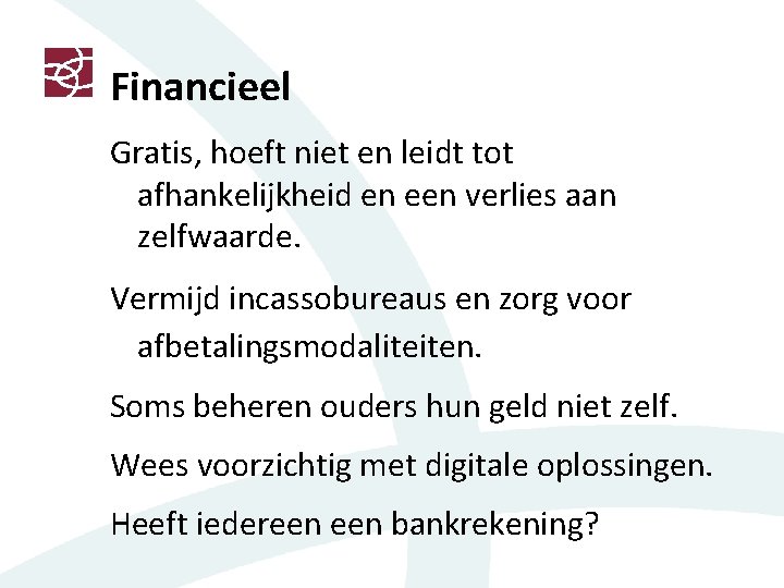 Financieel Gratis, hoeft niet en leidt tot afhankelijkheid en een verlies aan zelfwaarde. Vermijd