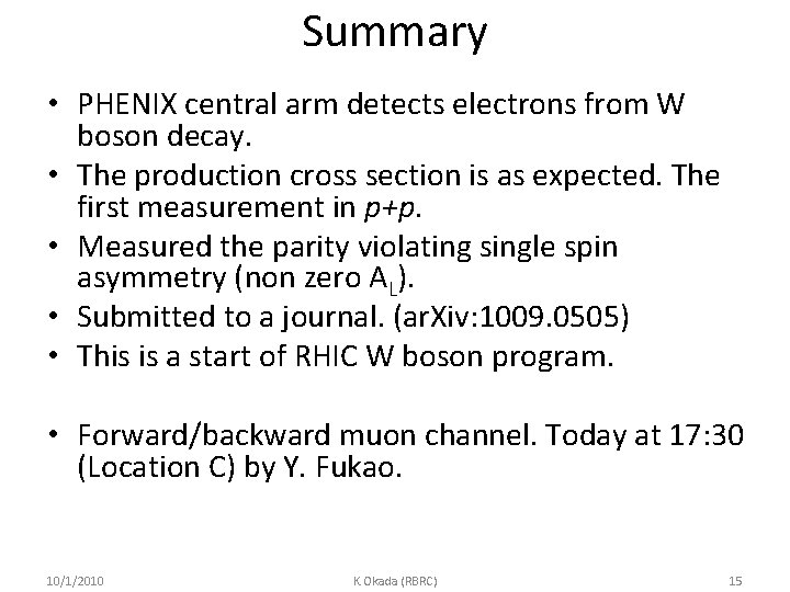 Summary • PHENIX central arm detects electrons from W boson decay. • The production