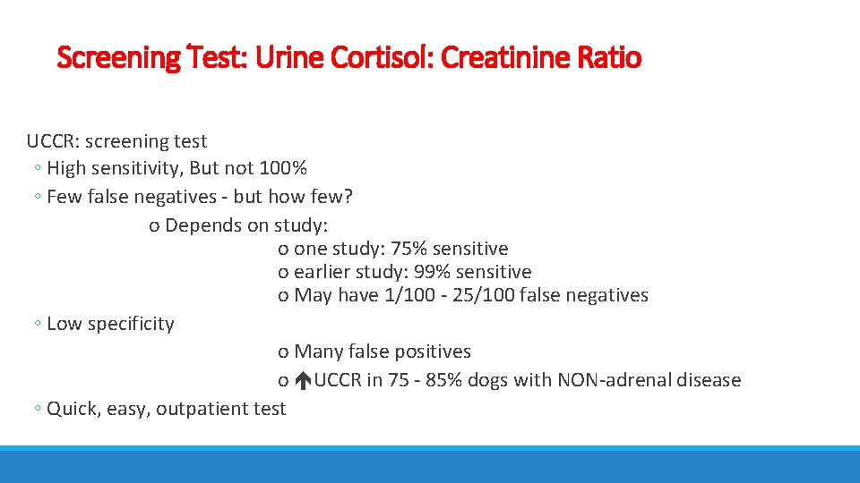 Screening Test: Urine Cortisol: Creatinine Ratio UCCR: screening test ◦ High sensitivity, But not