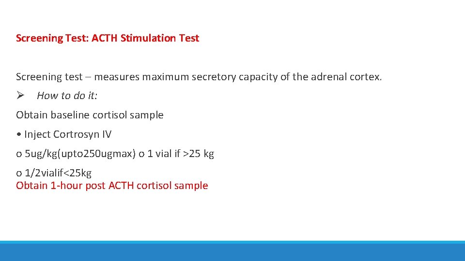 Screening Test: ACTH Stimulation Test Screening test – measures maximum secretory capacity of the