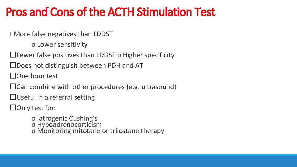 Pros and Cons of the ACTH Stimulation Test �More false negatives than LDDST o