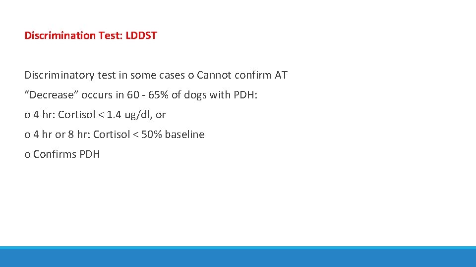 Discrimination Test: LDDST Discriminatory test in some cases o Cannot confirm AT “Decrease” occurs