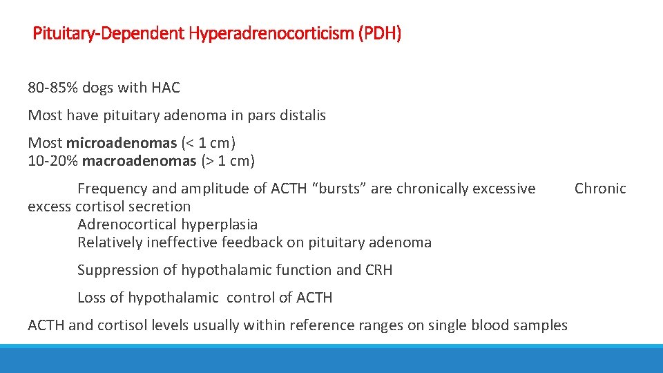 Pituitary-Dependent Hyperadrenocorticism (PDH) 80 -85% dogs with HAC Most have pituitary adenoma in pars