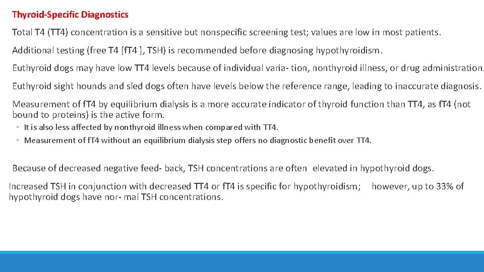 Thyroid-Specific Diagnostics Total T 4 (TT 4) concentration is a sensitive but nonspecific screening