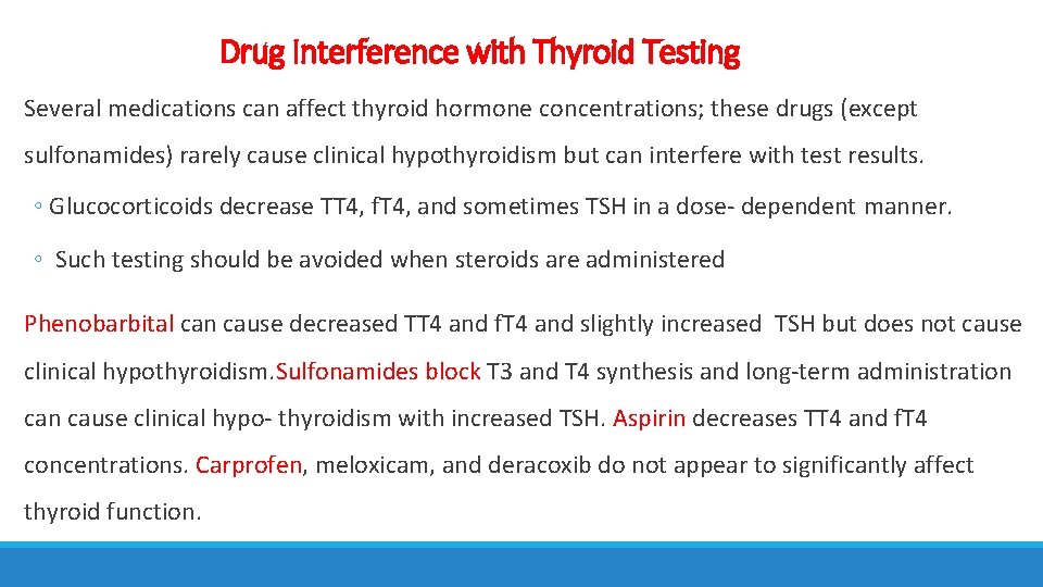 Drug Interference with Thyroid Testing Several medications can affect thyroid hormone concentrations; these drugs