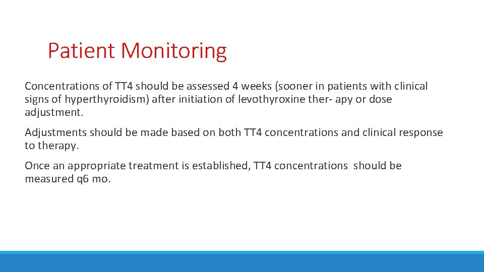 Patient Monitoring Concentrations of TT 4 should be assessed 4 weeks (sooner in patients