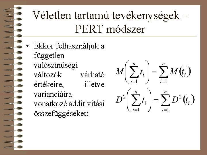 Véletlen tartamú tevékenységek – PERT módszer • Ekkor felhasználjuk a független valószínűségi változók várható