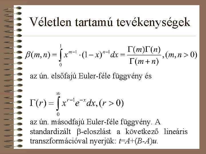 Véletlen tartamú tevékenységek az ún. elsőfajú Euler-féle függvény és az ún. másodfajú Euler-féle függvény.