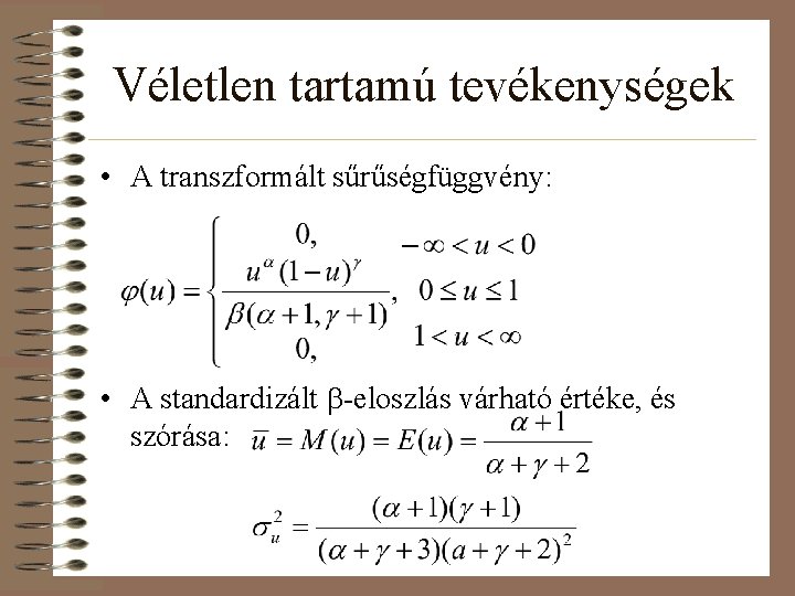 Véletlen tartamú tevékenységek • A transzformált sűrűségfüggvény: • A standardizált b-eloszlás várható értéke, és