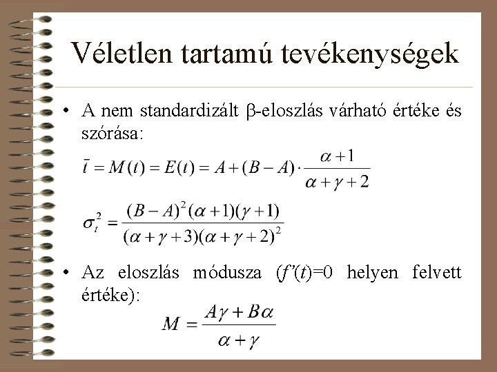 Véletlen tartamú tevékenységek • A nem standardizált b-eloszlás várható értéke és szórása: • Az