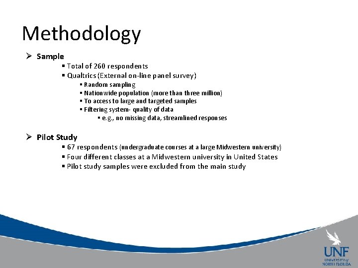 Methodology Ø Sample § Total of 260 respondents § Qualtrics (External on-line panel survey)