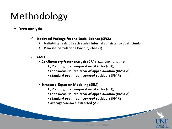 Methodology Ø Data analysis ü Statistical Package for the Social Science (SPSS) § Reliability