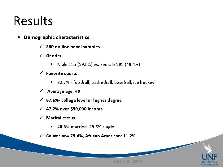Results Ø Demographic characteristics ü 260 on-line panel samples ü Gender § Male 155