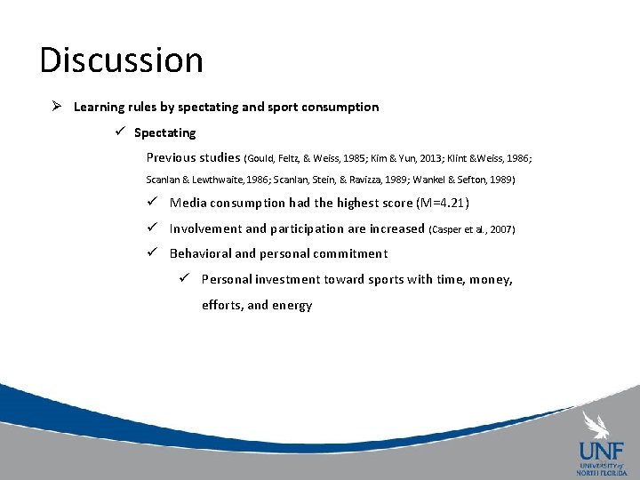 Discussion Ø Learning rules by spectating and sport consumption ü Spectating Previous studies (Gould,