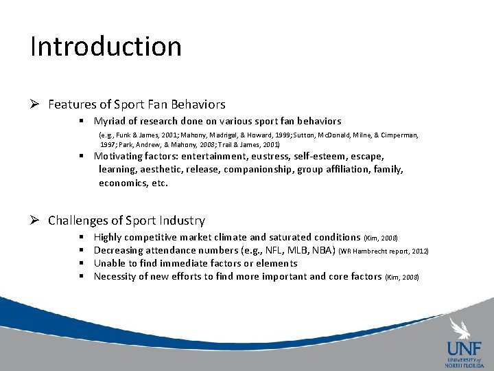 Introduction Ø Features of Sport Fan Behaviors § Myriad of research done on various