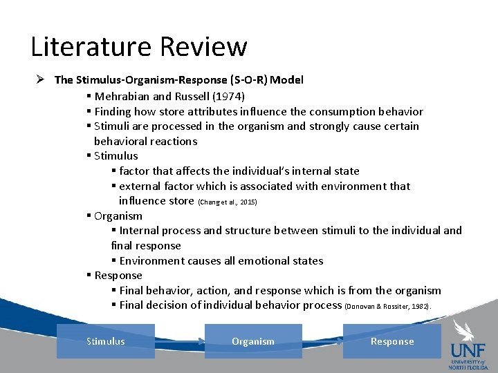 Literature Review Ø The Stimulus-Organism-Response (S-O-R) Model § Mehrabian and Russell (1974) § Finding