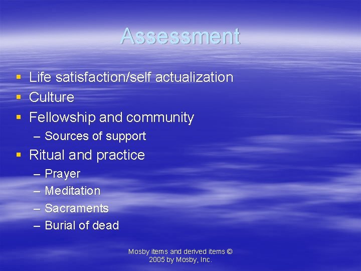 Assessment § § § Life satisfaction/self actualization Culture Fellowship and community – Sources of