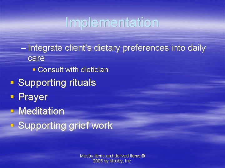 Implementation – Integrate client’s dietary preferences into daily care § Consult with dietician §