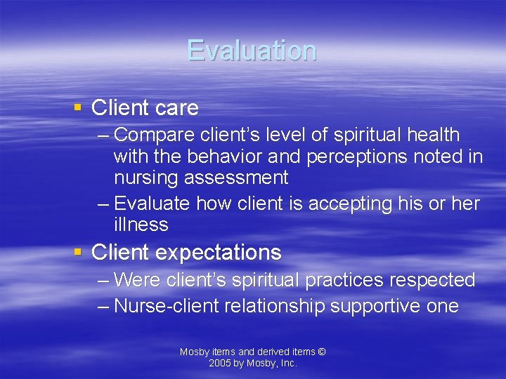 Evaluation § Client care – Compare client’s level of spiritual health with the behavior