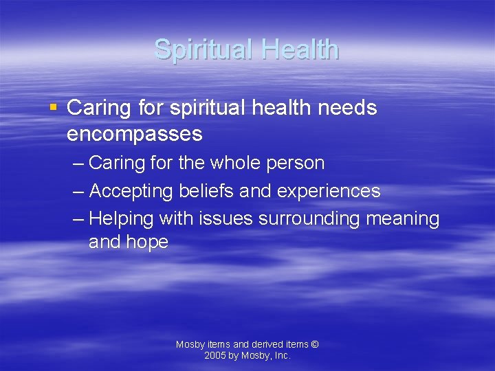 Spiritual Health § Caring for spiritual health needs encompasses – Caring for the whole