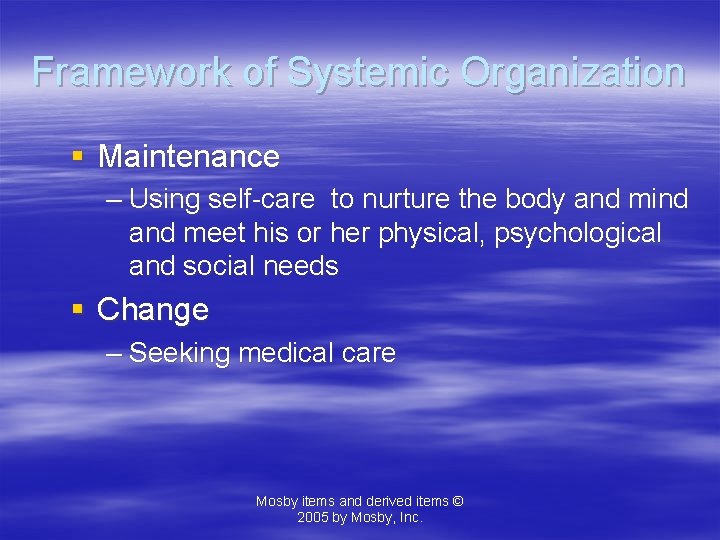 Framework of Systemic Organization § Maintenance – Using self-care to nurture the body and
