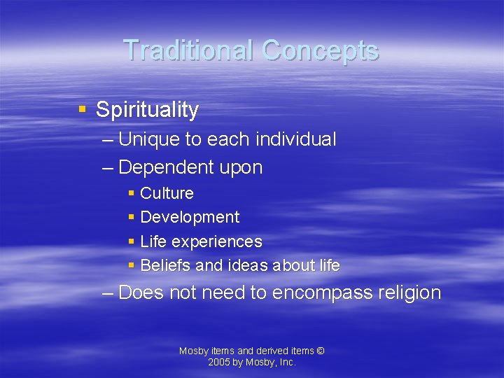 Traditional Concepts § Spirituality – Unique to each individual – Dependent upon § Culture