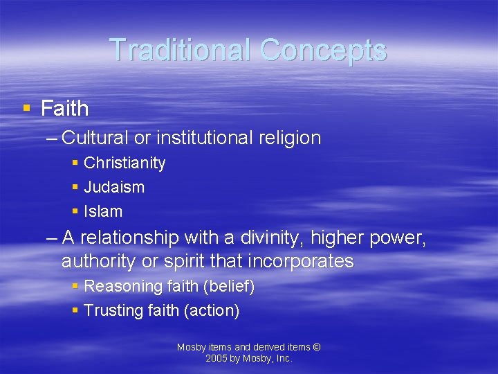 Traditional Concepts § Faith – Cultural or institutional religion § Christianity § Judaism §