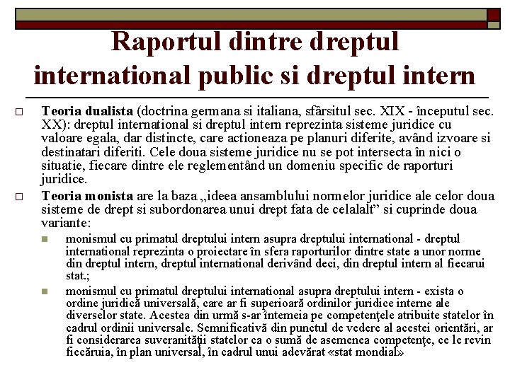 Raportul dintre dreptul international public si dreptul intern o o Teoria dualista (doctrina germana