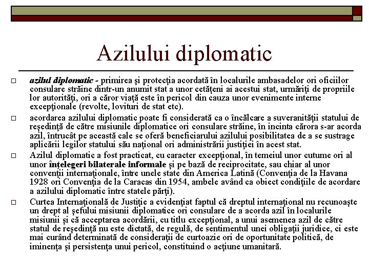 Azilului diplomatic o o azilul diplomatic - primirea şi protecţia acordată în localurile ambasadelor