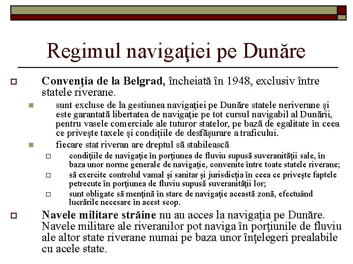 Regimul navigaţiei pe Dunăre Convenţia de la Belgrad, încheiată în 1948, exclusiv între statele