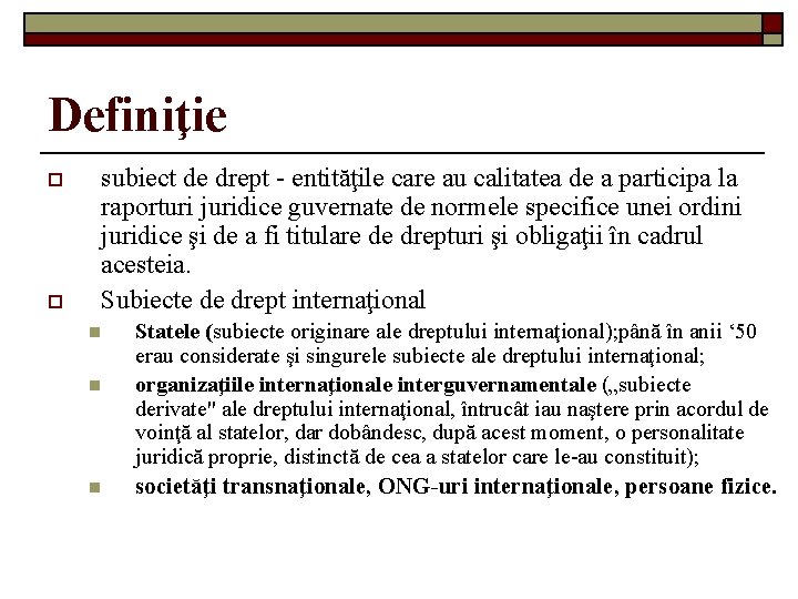 Definiţie o o subiect de drept - entităţile care au calitatea de a participa