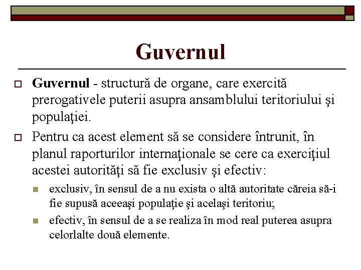 Guvernul o o Guvernul - structură de organe, care exercită prerogativele puterii asupra ansamblului