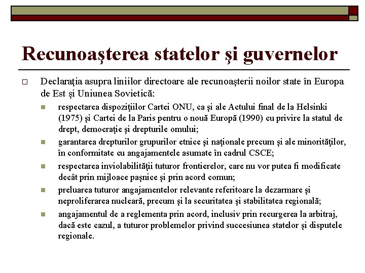 Recunoaşterea statelor şi guvernelor o Declaraţia asupra liniilor directoare ale recunoaşterii noilor state în