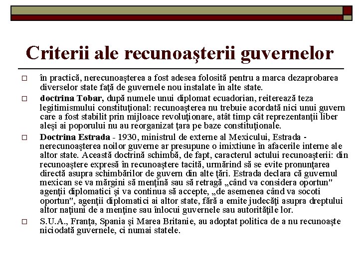 Criterii ale recunoaşterii guvernelor o o în practică, nerecunoaşterea a fost adesea folosită pentru