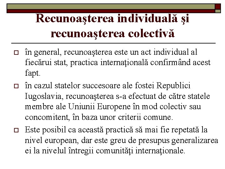 Recunoaşterea individuală şi recunoaşterea colectivă o o o în general, recunoaşterea este un act