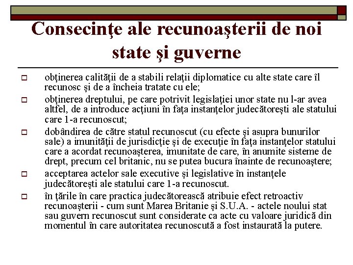 Consecinţe ale recunoaşterii de noi state şi guverne o o obţinerea calităţii de a