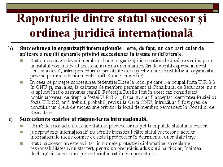 Raporturile dintre statul succesor şi ordinea juridică internaţională b) Succesiunea la organizaţii internaţionale -