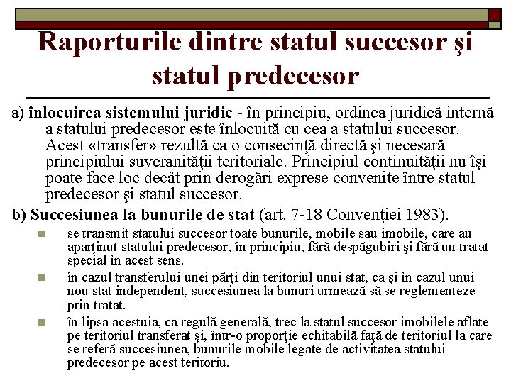 Raporturile dintre statul succesor şi statul predecesor a) înlocuirea sistemului juridic - în principiu,