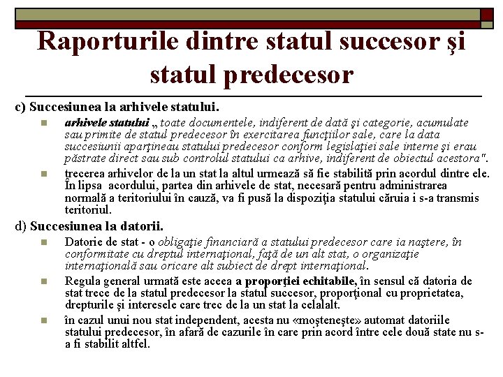 Raporturile dintre statul succesor şi statul predecesor c) Succesiunea la arhivele statului. n n