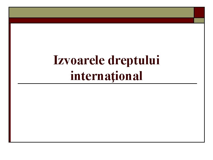 Izvoarele dreptului internaţional 