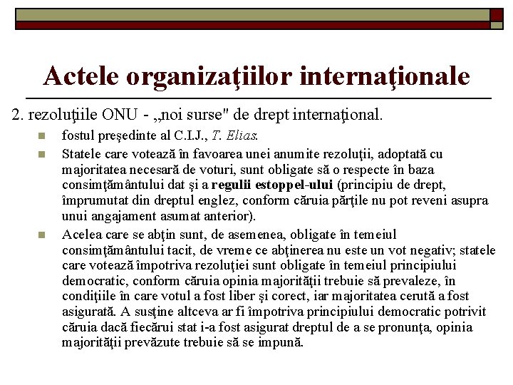 Actele organizaţiilor internaţionale 2. rezoluţiile ONU - „noi surse" de drept internaţional. n n