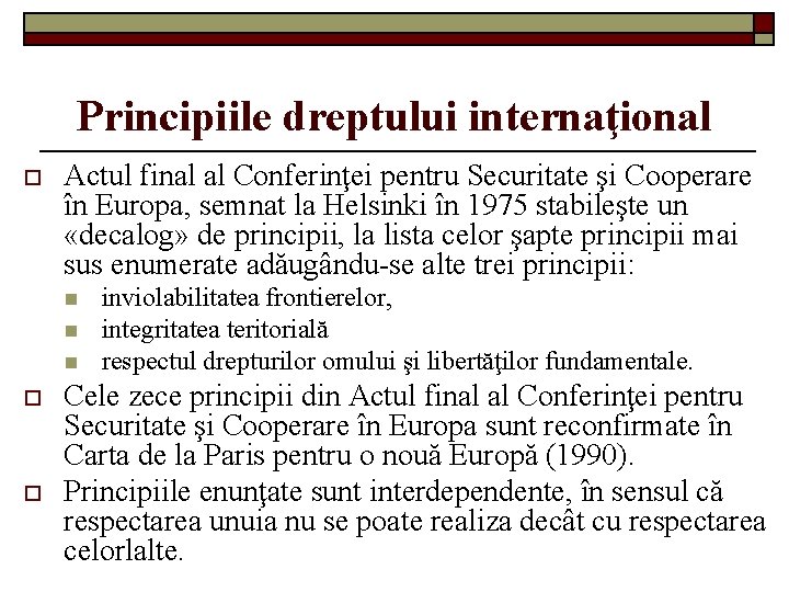 Principiile dreptului internaţional o Actul final al Conferinţei pentru Securitate şi Cooperare în Europa,